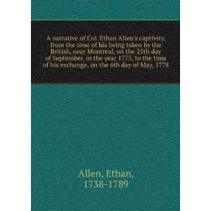   From the Time of His Being Taken by the British . Ethan Allen Books