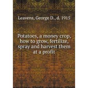 com Potatoes, a money crop, how to grow, fertilize, spray and harvest 