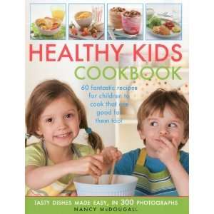  Healthy Kids Cookbook Fantastic recipes for children to 