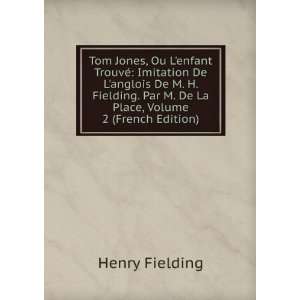   Fielding. Par M. De La Place, Volume 2 (French Edition) Henry