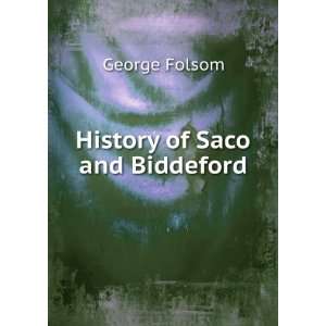  History of Saco and Biddeford George Folsom Books