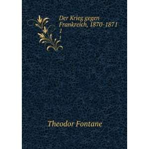   Krieg gegen Frankreich, 1870 1871 Th . Fontane Theodor Fontane Books