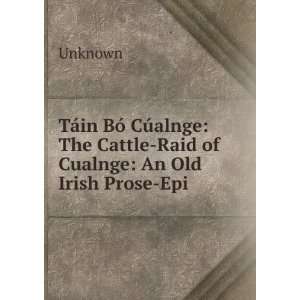    The Cattle Raid of Cualnge An Old Irish Prose Epi Unknown Books