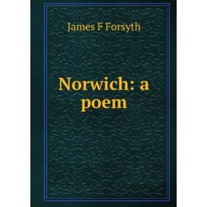  Norwich a poem James F Forsyth Books