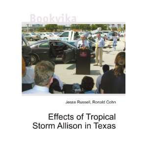  Effects of Tropical Storm Allison in Texas Ronald Cohn 