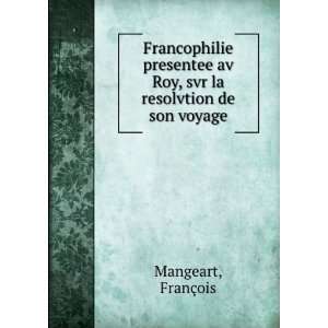   av Roy, svr la resolvtion de son voyage FranÃ§ois Mangeart Books