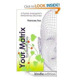 Your Matrix Your Electric Body Frances Fox  Kindle Store