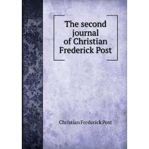   journal of Christian Frederick Post Christian Frederick Post Books