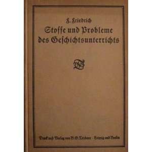   des Geschichtsunterrichts in höheren Schulen. Fritz Friedrich Books