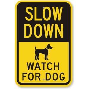  Slow Down Watch For Dog (with Graphic) Aluminum Sign, 18 