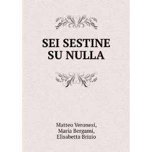   SU NULLA Maria Bergami, Elisabetta Brizio Matteo Veronesi Books