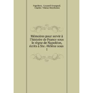   sous . 1 Gaspard Gourgaud, Charles  Tristan Montholon Napoleon Books