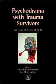 Psychodrama with Trauma Survivors, (1853028932), Peter F. Kellerman 