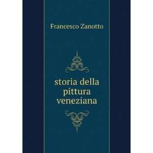  storia della pittura veneziana Francesco Zanotto Books