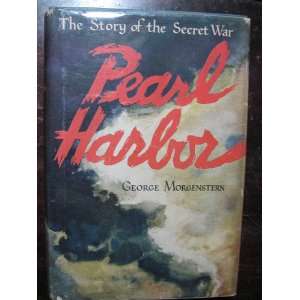  Pearl Harbor  Te Story of the Secret War George Morgenstern Books