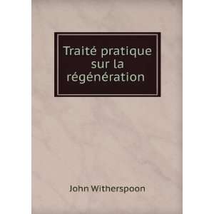   © pratique sur la rÃ©gÃ©nÃ©ration . John Witherspoon Books