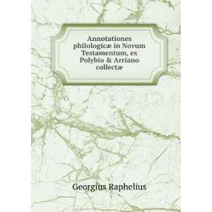   & Arriano CollectÃ¦ (Dutch Edition) Georgius Raphelius Books