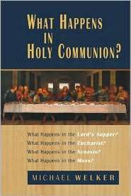 What Happens In Holy Communion, (0802846025), Michael Welker 