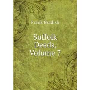  Suffolk Deeds, Volume 7 Frank Bradish Books