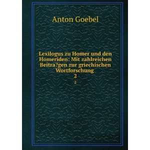   zur griechischen Wortforschung . 2 Anton Goebel  Books