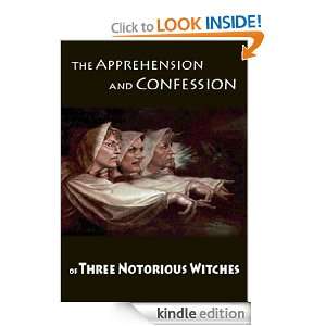 The Apprehension And Confession Of Three Notorious Witches Anonymous 