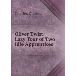   Twist. Lazy Tour of Two Idle Apprentices Charles Dickens Books