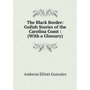   Carolina Coast  (With a Glossary) Ambrose Elliott Gonzales Books