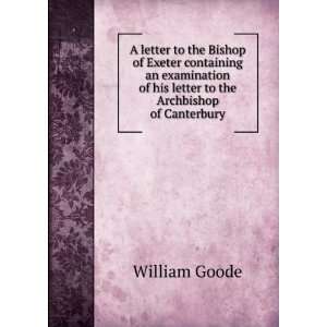   of his letter to the Archbishop of Canterbury William Goode Books