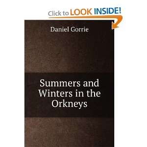  Summers and Winters in the Orkneys Daniel Gorrie Books
