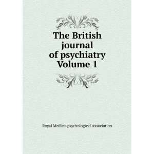  The British journal of psychiatry Volume 1 Royal Medico 