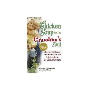  Chicken Soup for the Grandmas Soul Stories to Honor and 