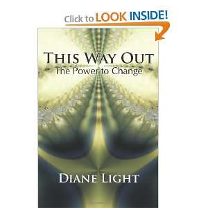  This Way Out The Power To Change [Paperback] Diane Light 