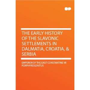  The Early History of the Slavonic Settlements in Dalmatia, Croatia 