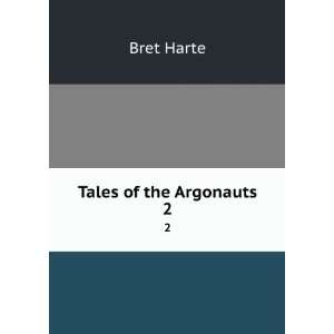  Tales of the Argonauts. 2 Bret Harte Books