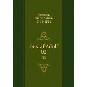 Gustaf Adolf. 02 Johann Gustav, 1808 1884 Droysen  Books