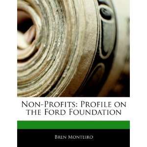  Non Profits Profile on the Ford Foundation (9781170065099 