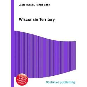  Wisconsin Territory Ronald Cohn Jesse Russell Books