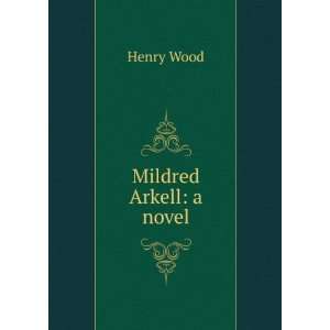  Mildred Arkell a novel Henry Wood Books