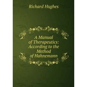    According to the Method of Hahnemann Richard Hughes Books