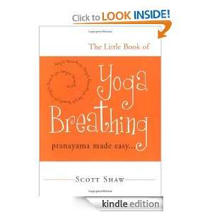 The Little Book of Yoga Breathing Pranayama Made Easy. . . Scott 