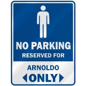   NO PARKING RESEVED FOR ARNOLDO ONLY  PARKING SIGN