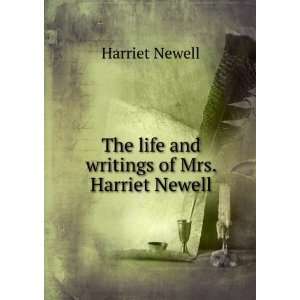    The life and writings of Mrs. Harriet Newell Harriet Newell Books
