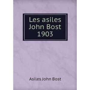  Les asiles John Bost 1903 Asiles John Bost Books