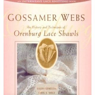 Gossamer Webs The History and Techniques of Orenburg Lace Shawls by 