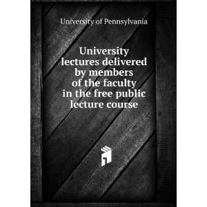 University lectures delivered by members of the faculty in the free 