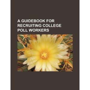  A guidebook for recruiting college poll workers 