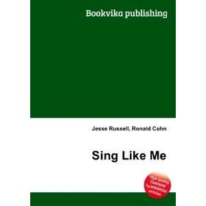  Sing Like Me Ronald Cohn Jesse Russell Books