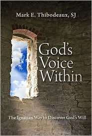 Gods Voice Within The Ignatian Way to Discover Gods Will 