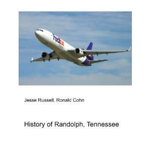  History of Randolph, Tennessee Ronald Cohn Jesse Russell 