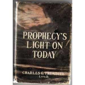   Prophecys Light on Today Charles G. Trumbull, Howard A. Kelly Books
